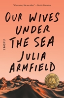 Our Wives Under the Sea: A Novel 1250229901 Book Cover
