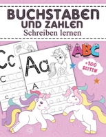 Buchstaben und Zahlen Schreiben Lernen: einhorn vorschulbuch B09SNX1BJ2 Book Cover