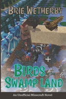 Birds of the Swamp Land: An Unofficial Minecraft Novel (Strange Things in the Village) B0BBJLLL9D Book Cover