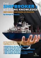 The Shipbroker's Working Knowledge: Dry Cargo Chartering in Practice 1910714127 Book Cover