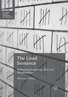 The Lived Sentence: Rethinking Sentencing, Risk and Rehabilitation 3319450379 Book Cover