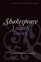 Shakespeare & Literary Theory 0199573387 Book Cover