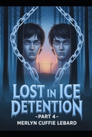 LOST IN ICE DETENTION -PART -4: AWAITING TRIAL B0GWN1D2SY Book Cover