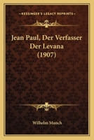 Jean Paul, Der Verfasser Der Levana (1907) 1141257025 Book Cover