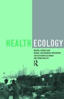 Health Ecology: Health, Culture and Human-Environment Interaction 0415154472 Book Cover