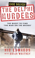 THE DELPHI MURDERS: The Quest To Find ‘The Man On The Bridge’ 1960332147 Book Cover