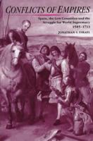 Conflicts of Empires: Spain, the Low Countries and the Struggle for World Supremacy, 1585-1713 1852851619 Book Cover