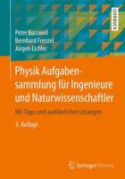 Physik Aufgabensammlung für Ingenieure und Naturwissenschaftler: Mit Tipps und ausführlichen Lösungen 3658212594 Book Cover