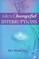 Life's Changeful Interruptions: Opening to New Possibilities 1641845546 Book Cover