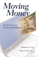 Moving Money: The Future of Consumer Payments 0815702779 Book Cover