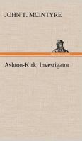 Ashton-Kirk, Investigator 8027309964 Book Cover