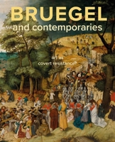 Bruegel and Contemporaries: Art as a Covert Resistance 9462623163 Book Cover