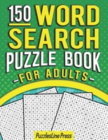 Word Search Puzzle Book For Adults: 150 Word Search Puzzles For Adults With Solutions B08Z5LSYY7 Book Cover