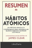 Resumen de Hábitos atómicos: Un método sencillo y comprobado para desarrollar buenos hábitos y eliminar los malos: Conversaciones Escritas null Book Cover