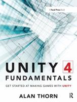 Unity 4 Fundamentals: Get Started Making Games with Unity: Get Started at Making Games with Unity 0415823838 Book Cover