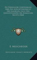 Die Preussische Gesetzgebung Uber Das Anfechtungsrecht Der Glaubiger, Nach Den Gesichtspunkten Des Romischen Rechts (1864) 1161119035 Book Cover