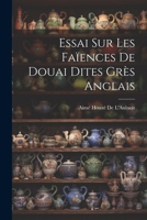 Essai Sur Les Faïences De Douai Dites Grès Anglais 1022676172 Book Cover