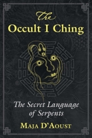 The Occult I Ching: The Secret Language of Serpents 1620559048 Book Cover