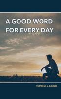 A Good Word for Every Day 1935256645 Book Cover