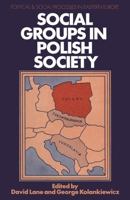 Social Groups in Polish Society (Policy & Social Processes in Eastern Europe) 0333121775 Book Cover