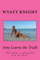 Amy Learns the Truth: "Amy's Dream turns into a Nightmare" 1523900628 Book Cover