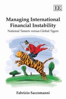 Managing International Financial Instability: National Tamers Versus Global Tigers 1845421426 Book Cover