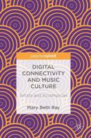 Digital Connectivity and Music Culture: Artists and Accomplices 3319682903 Book Cover