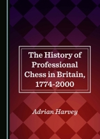 The History of Professional Chess in Britain, 1774-2000 1036407268 Book Cover