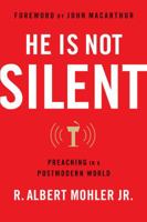 He Is Not Silent: Preaching in a Postmodern World 0802454895 Book Cover