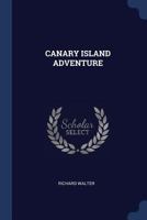 Canary Island Adventure 1376958937 Book Cover