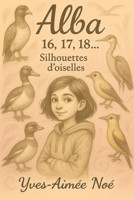 Alba 16, 17, 18: Silhouettes d'Oiselles (Alba Ramalu) (French Edition) B0FKM4PGZH Book Cover