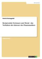 Reziprozit�t, Vertrauen und Moral - das Verhalten der Akteure des Finanzmarktes 3638742490 Book Cover