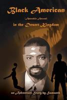 Black American (Amreekie Aswad) in the Desert Kingdom 0982418523 Book Cover
