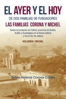 El Ayer Y El Hoy De Dos Familias De Fundadores Las Familias Corona Y Michel: Desde La Fundaci�n De Colima, Provincia De �valos, Autl�n Y Guadalajara En La Nueva Galicia Y Hoy El Sur De Jalisco Volumen 1506536239 Book Cover