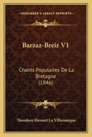 Barzaz-Breiz V1: Chants Populaires De La Bretagne (1846) 1171919204 Book Cover