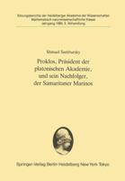 Proklos, Prasident Der Platonischen Akademie, Und Sein Nachfolger, Der Samaritaner Marinos: Vorgelegt in Der Sitzung Vom 6. Juli 1985 3540158820 Book Cover