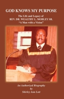 God Knows My Purpose: The Life and Legacy of REV. DR. WEALTHY L. MOBLEY SR. 1662820798 Book Cover