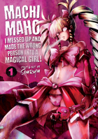 Machimaho: I Messed Up and Made the Wrong Person Into a Magical Girl! Vol. 1 1626929335 Book Cover