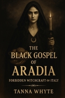 The Black Gospel of Aradia: Forbidden Witchcraft of Italy B0FT1CDDJX Book Cover