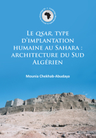 Le Qsar, Type d'Implantation Humaine Au Sahara: Architecture Du Sud Algerien 1784913472 Book Cover