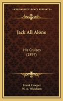 Jack All Alone: His Cruises 1241137366 Book Cover