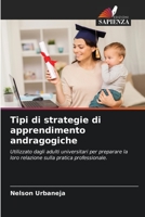 Tipi di strategie di apprendimento andragogiche: Utilizzato dagli adulti universitari per preparare la loro relazione sulla pratica professionale. 6206000060 Book Cover