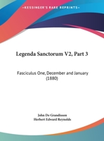 Legenda Sanctorum V2, Part 3: Fasciculus One, December And January (1880) 1104237571 Book Cover