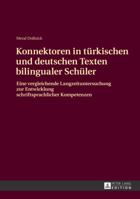 Konnektoren in Tuerkischen Und Deutschen Texten Bilingualer Schueler: Eine Vergleichende Langzeituntersuchung Zur Entwicklung Schriftsprachlicher Komp 3631629478 Book Cover