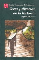 Voces y silencios en la historia. Siglos XIX y XX 9681651499 Book Cover