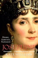 Josefina: desejo, ambição, Napoleão 0345522834 Book Cover