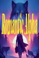 Romantic Alpha B0F2R1G7FJ Book Cover