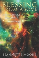 Blessing From Above: A Story About a Psychic's Journey B08GRLHDB1 Book Cover
