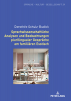 Sprachwissenschaftliche Analysen und Beobachtungen plurilingualer Gespräche am familiären Esstisch (Sprache – Kultur – Gesellschaft, 29) 3631928033 Book Cover