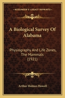 A Biological Survey Of Alabama: Physiography And Life Zones, The Mammals 1120108918 Book Cover